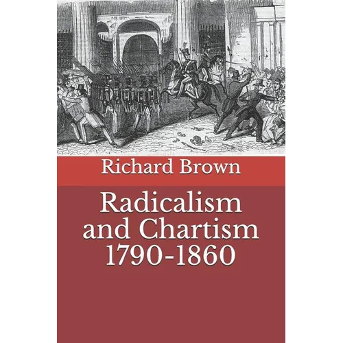 Radicalism and Chartism 1790-1860 - Paperback