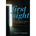First Sight: ESP and Parapsychology in Everyday Life - Paperback