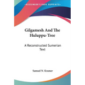 Gilgamesh And The Huluppu-Tree: A Reconstructed Sumerian Text - Paperback