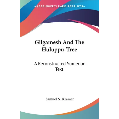 Gilgamesh And The Huluppu-Tree: A Reconstructed Sumerian Text - Paperback