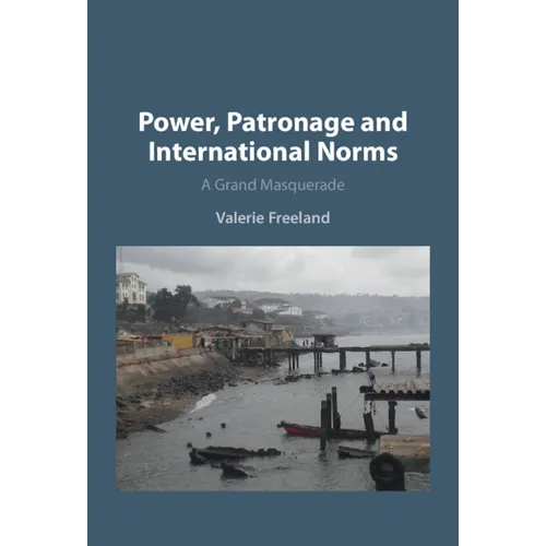 Power, Patronage and International Norms - Hardcover