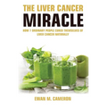 The Liver Cancer Miracle - Hardcover