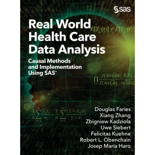 Real World Health Care Data Analysis: Causal Methods and Implementation Using SAS - Hardcover