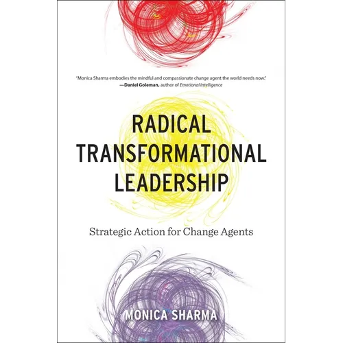 Radical Transformational Leadership: Strategic Action for Change Agents - Paperback