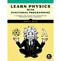 Learn Physics with Functional Programming: A Hands-On Guide to Exploring Physics with Haskell - Paperback