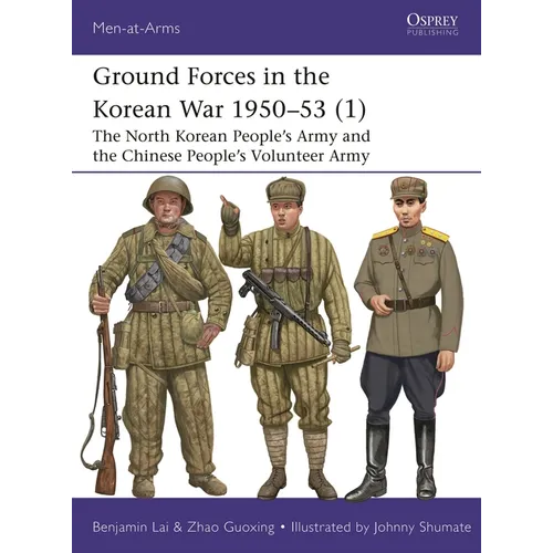 Ground Forces in the Korean War 1950-53 (1): The North Korean People's Army and the Chinese People's Volunteer Army - Paperback
