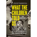 What the Children Told Us: The Untold Story of the Famous Doll Test and the Black Psychologists Who Changed the World - Hardcover