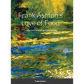 Frank Ashton's Love of Food - Hardcover