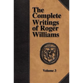 The Complete Writings of Roger Williams - Volume 3