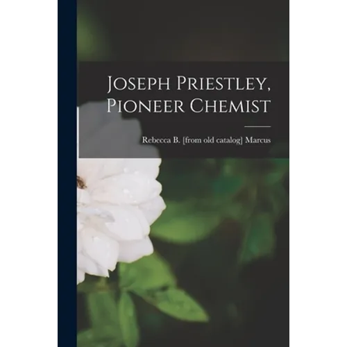 Joseph Priestley, Pioneer Chemist