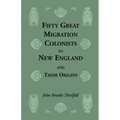 Fifty Great Migration Colonists to New England and Their Origins
