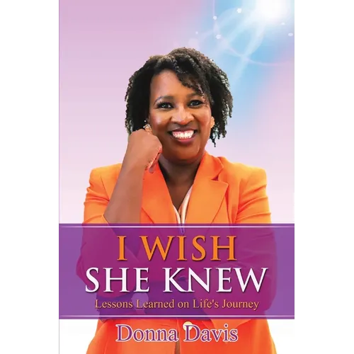 I Wish She Knew: Lessons Learned on Life's Journey - Paperback