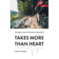 Takes More Than Heart: Changing the Journey's Challenges into Opportunities - Paperback