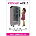 Choose Well!: A Simple Formula To Determine The Best Man For You. - Paperback