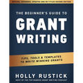 The Beginner's Guide to Grant Writing: Tips, Tools, & Templates to Write Winning Grants - Paperback
