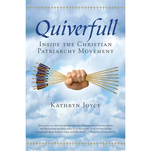 Quiverfull: Inside the Christian Patriarchy Movement - Paperback