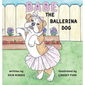 Babe the Ballerina Dog - Hardcover