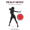 Pickup Artist: How To Take Your Game Up A Notch - Paperback