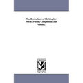 The Recreations of Christopher North [Pseud.] Complete in One Volume.
