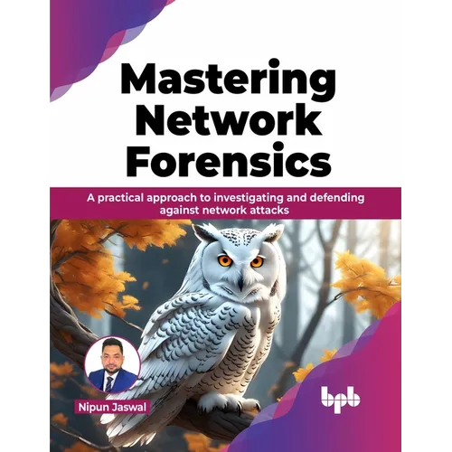 Mastering Network Forensics: Learn to decode the Cyber Mysteries by Mastering Network Forensics - Paperback