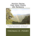 Notes From The Free State Of Patrick: Patrick County, Virginia, and Regional History Volume Two