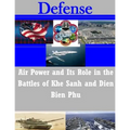 Air Power and Its Role in the Battles of Khe Sanh and Dien Bien Phu
