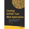 Creating ASP.NET Core Web Applications: Proven Approaches to Application Design and Development - Paperback