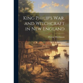 King Philip's War, and Witchcraft in New England