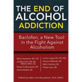 The End of Alcohol Addiction: Baclofen, a New Tool in the Fight Against Alcoholism - Paperback
