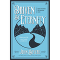 Driven by Eternity: Make Your Life Count Today & Forever - Paperback