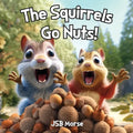 The Squirrels Go Nuts! - Paperback