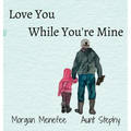 Love You While You're Mine - Hardcover