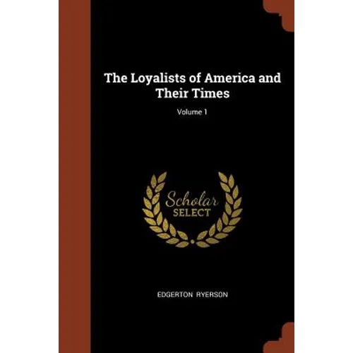 The Loyalists of America and Their Times; Volume 1