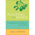 Feasting on the Word Children's Sermons for Year B - Paperback