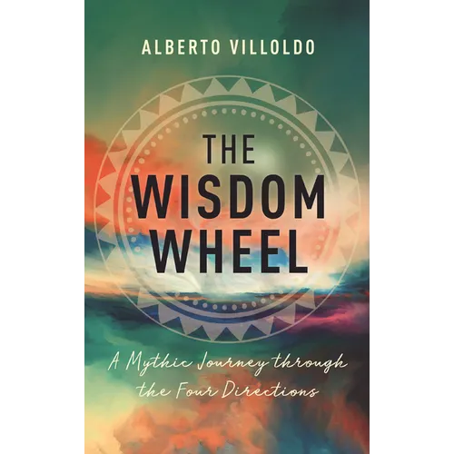 Wisdom Wheel: A Mythic Journey Through the Four Directions - Paperback
