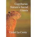 Capybaras: Nature's Social Giants - Paperback