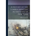 A History of the Lumber Industry in the State of New York