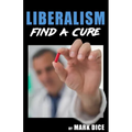 Liberalism: Find a Cure - Paperback