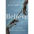Believe: Why Everyone Should Be Religious - Hardcover