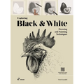 Exploring Black & White: Drawing and Painting Techniques - Paperback