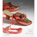The World at Your Feet: Bata Shoe Museum - Hardcover