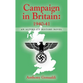 Campaign in Britain 1940-41: An Alternate History Novel