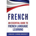 French: An Essential Guide to French Language Learning - Hardcover