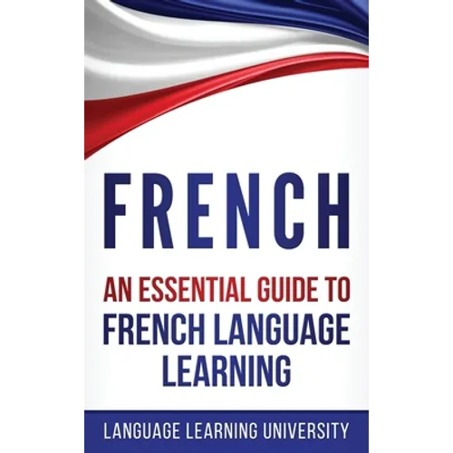French: An Essential Guide to French Language Learning - Hardcover