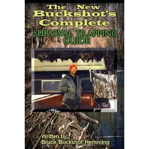 The New Buckshot's Complete Survival Trapping Guide