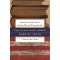 The Plain and Noble Garb of Truth: Nationalism & Impartiality in American Historical Writing, 1784-1860