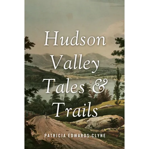 Hudson Valley Tales & Trails: Legends, Landmarks, and Day Trips