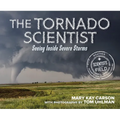 The Tornado Scientist: Seeing Inside Severe Storms - Paperback