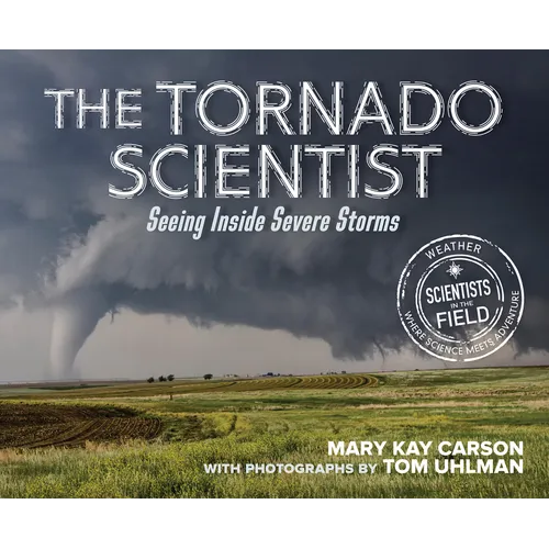 The Tornado Scientist: Seeing Inside Severe Storms - Paperback