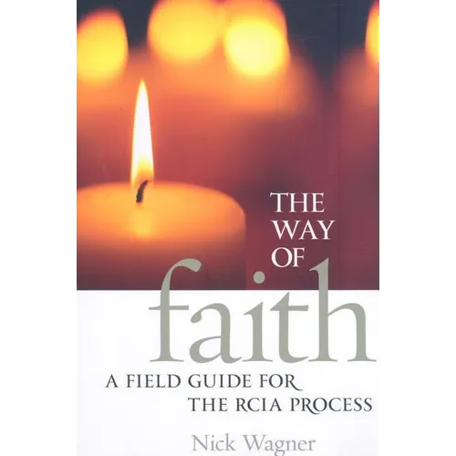 The Way of Faith: A Field Guide to the RCIA Process - Paperback